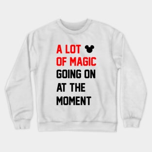 A Lot of Magic Going On at the Moment Crewneck Sweatshirt